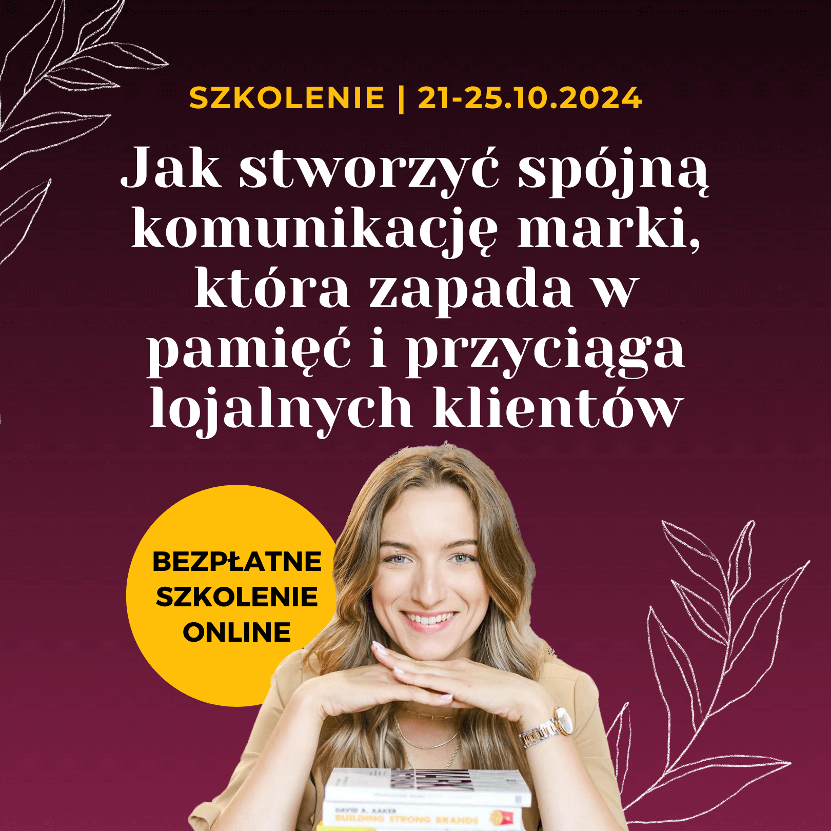 Sztuka Brandingu - Szlenie 21-25.10.2024 Jak stworzyć spójną komunikację marki, która zapada w pamięć i przyciąga lojalnych klientów